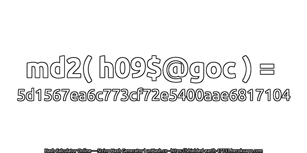 md2( h09$@goc ) = 5d1567ea6c773cf72e5400aae6817104 | unHash.co