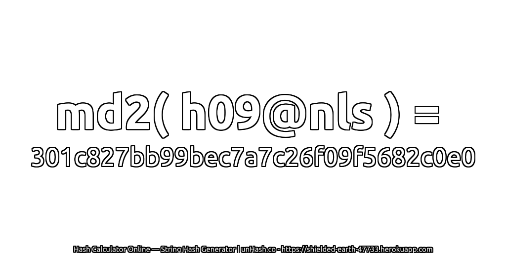 md2( h09@nls ) = 301c827bb99bec7a7c26f09f5682c0e0 | unHash.co