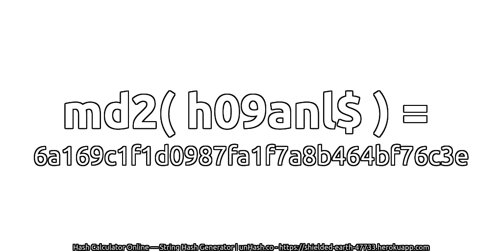 md2( h09anl$ ) = 6a169c1f1d0987fa1f7a8b464bf76c3e | unHash.co