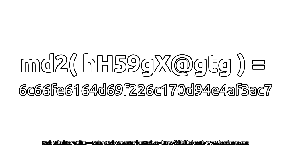 md2( hH59gX@gtg ) = 6c66fe6164d69f226c170d94e4af3ac7 | unHash.co