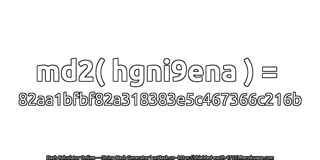 md2( hgni9ena ) = 82aa1bfbf82a318383e5c467366c216b | unHash.co