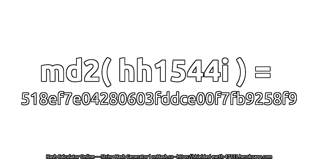 md2( hh1544i ) = 518ef7e04280603fddce00f7fb9258f9 | unHash.co