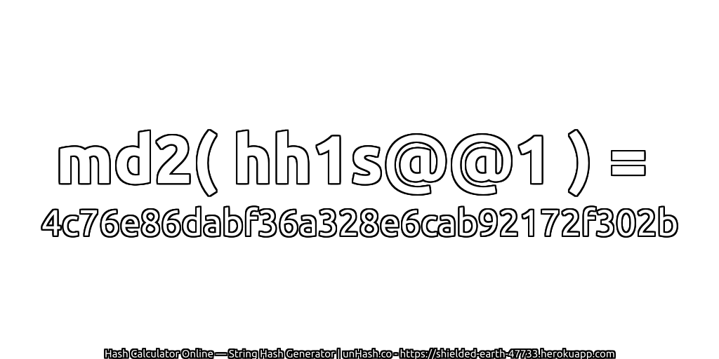 md2( hh1s@@1 ) = 4c76e86dabf36a328e6cab92172f302b | unHash.co