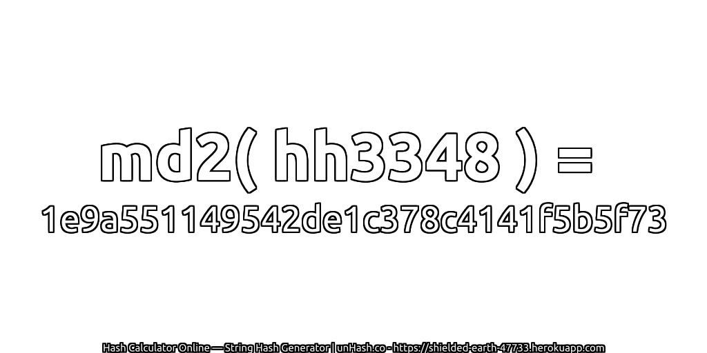 md2( hh3348 ) = 1e9a551149542de1c378c4141f5b5f73 | unHash.co