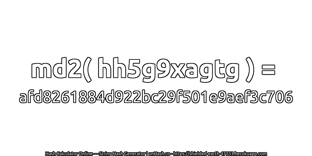 md2( hh5g9xagtg ) = afd8261884d922bc29f501e9aef3c706 | unHash.co