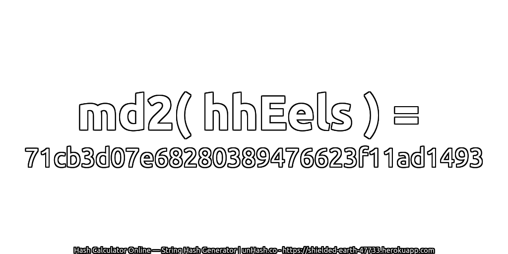 md2( hhEels ) = 71cb3d07e68280389476623f11ad1493 | unHash.co