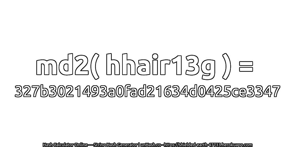 md2( hhair13g ) = 327b3021493a0fad21634d0425ce3347 | unHash.co