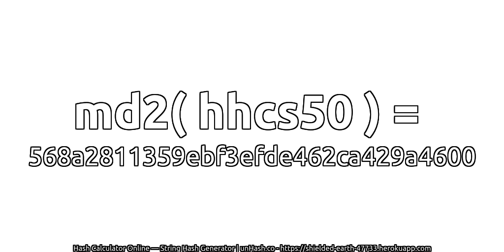 md2( hhcs50 ) = 568a2811359ebf3efde462ca429a4600 | unHash.co