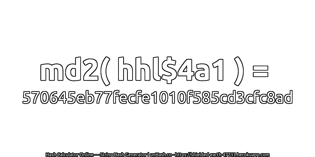 md2( hhl$4a1 ) = 570645eb77fecfe1010f585cd3cfc8ad | unHash.co