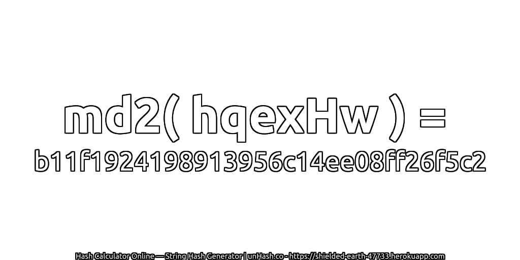 md2( hqexHw ) = b11f1924198913956c14ee08ff26f5c2 | unHash.co