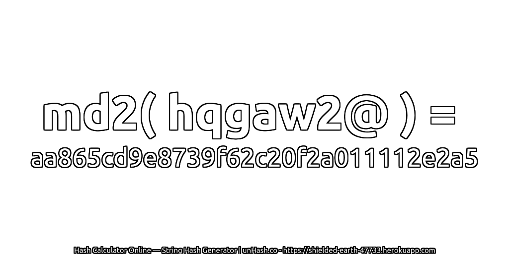 md2( hqgaw2@ ) = aa865cd9e8739f62c20f2a011112e2a5 | unHash.co
