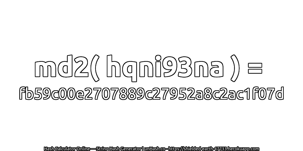 md2( hqni93na ) = fb59c00e2707889c27952a8c2ac1f07d | unHash.co