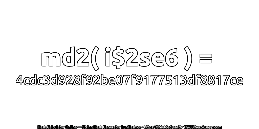 md2( i$2se6 ) = 4cdc3d928f92be07f9177513df8817ce | unHash.co
