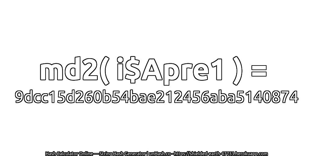 md2( i$Apre1 ) = 9dcc15d260b54bae212456aba5140874 | unHash.co