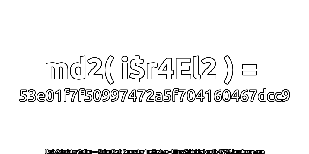 md2( i$r4El2 ) = 53e01f7f50997472a5f704160467dcc9 | unHash.co
