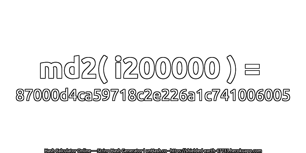 md2( i200000 ) = 87000d4ca59718c2e226a1c741006005 | unHash.co
