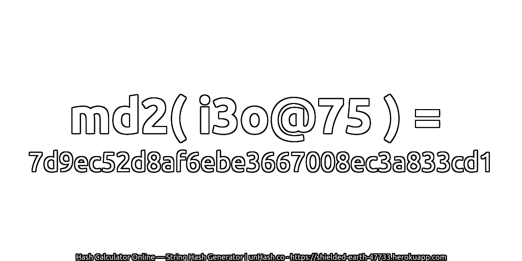 md2( i3o@75 ) = 7d9ec52d8af6ebe3667008ec3a833cd1 | unHash.co