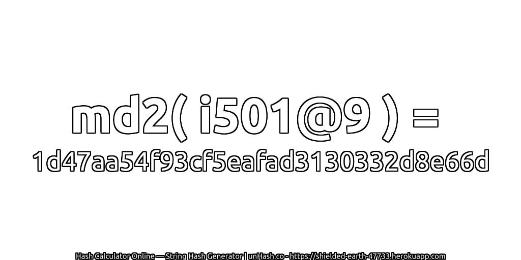 md2( i501@9 ) = 1d47aa54f93cf5eafad3130332d8e66d | unHash.co