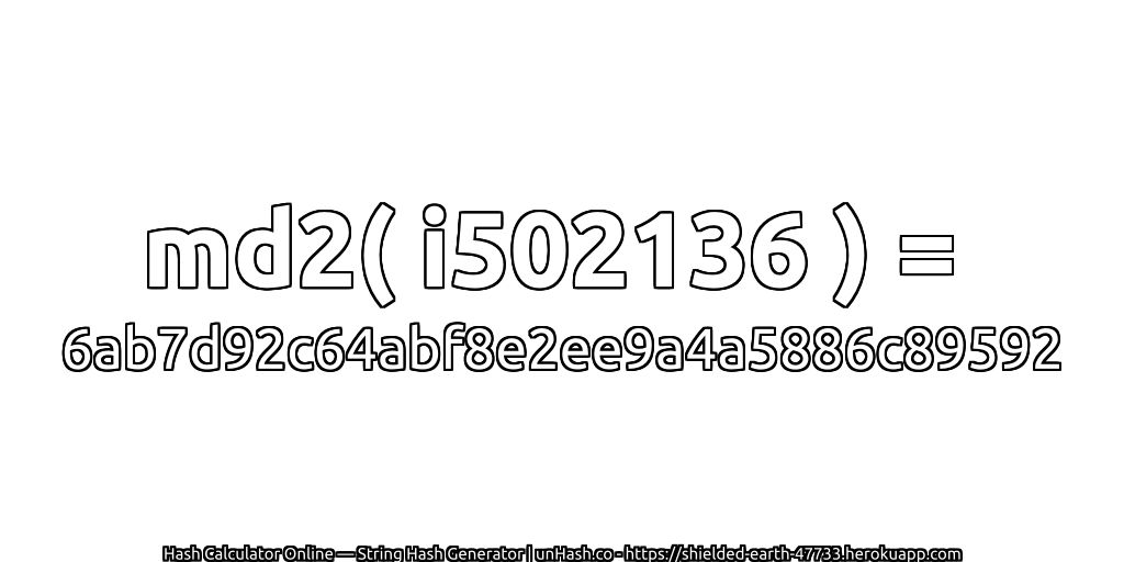 md2( i502136 ) = 6ab7d92c64abf8e2ee9a4a5886c89592 | unHash.co