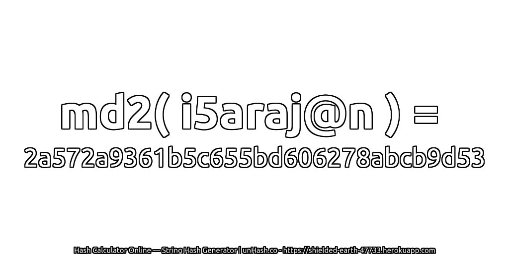 md2( i5araj@n ) = 2a572a9361b5c655bd606278abcb9d53 | unHash.co