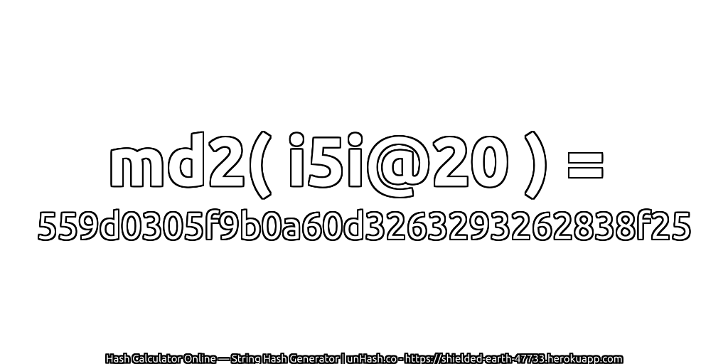 md2( i5i@20 ) = 559d0305f9b0a60d3263293262838f25 | unHash.co