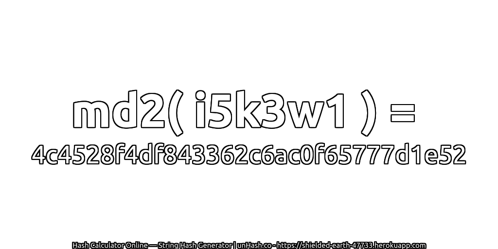 md2( i5k3w1 ) = 4c4528f4df843362c6ac0f65777d1e52 | unHash.co