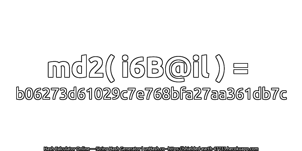 md2( i6B@il ) = b06273d61029c7e768bfa27aa361db7c | unHash.co