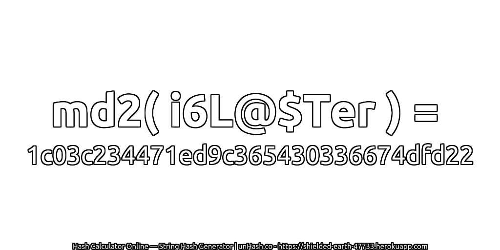 md2( i6L@$Ter ) = 1c03c234471ed9c365430336674dfd22 | unHash.co