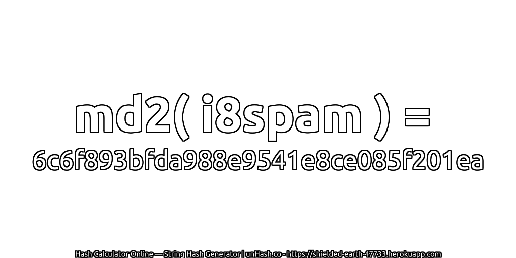 md2( i8spam ) = 6c6f893bfda988e9541e8ce085f201ea | unHash.co
