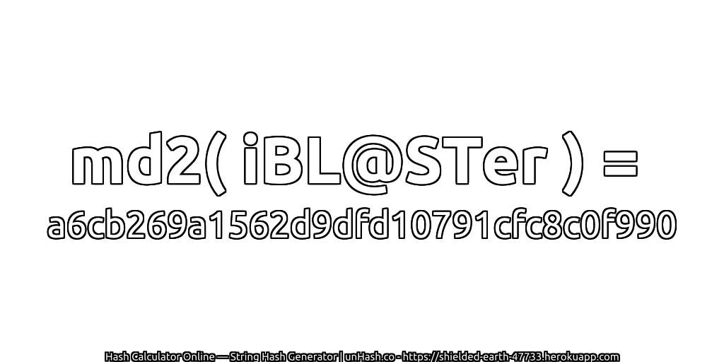 md2( iBL@STer ) = a6cb269a1562d9dfd10791cfc8c0f990 | unHash.co
