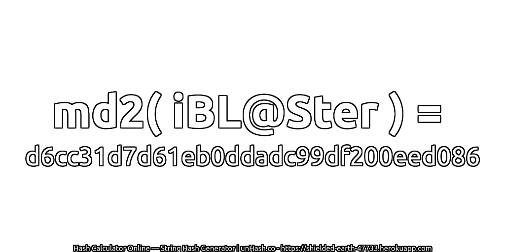 md2( iBL@Ster ) = d6cc31d7d61eb0ddadc99df200eed086 | unHash.co