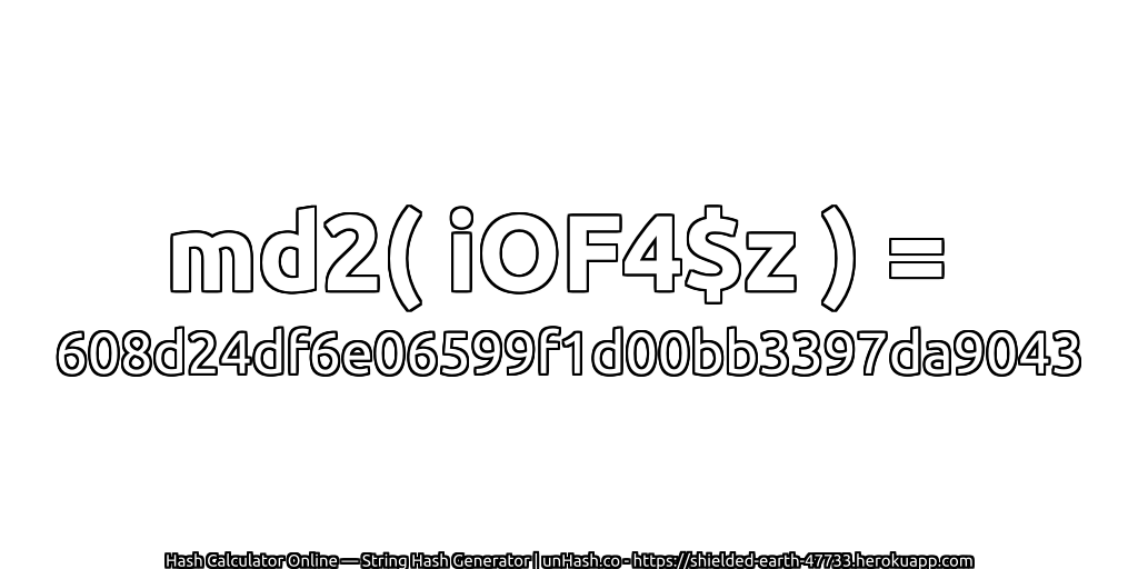 md2( iOF4$z ) = 608d24df6e06599f1d00bb3397da9043 | unHash.co