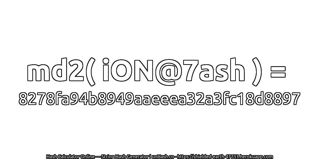 md2( iON@7ash ) = 8278fa94b8949aaeeea32a3fc18d8897 | unHash.co