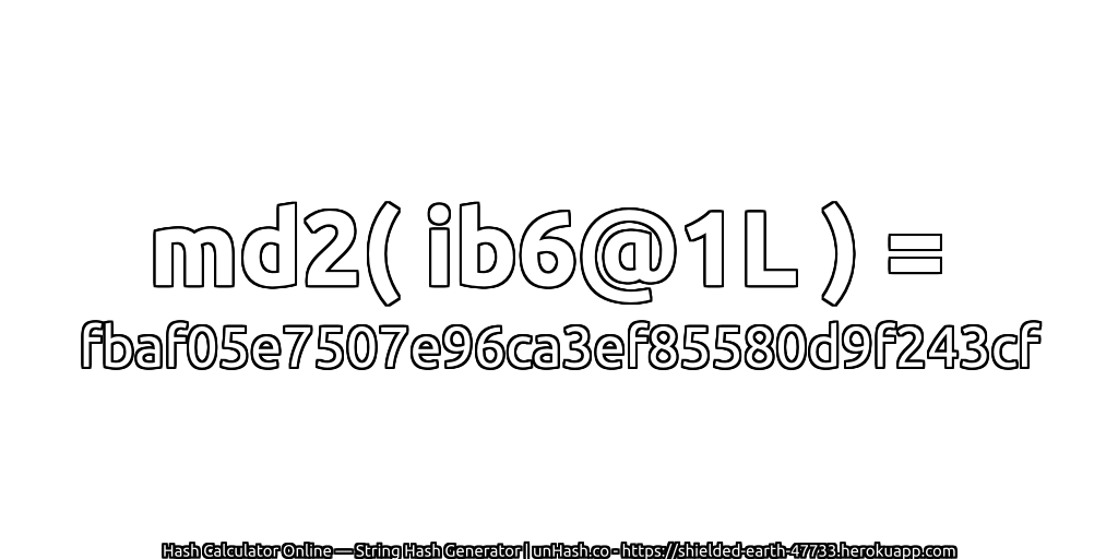 md2( ib6@1L ) = fbaf05e7507e96ca3ef85580d9f243cf | unHash.co