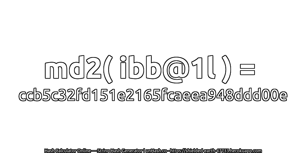 md2( ibb@1l ) = ccb5c32fd151e2165fcaeea948ddd00e | unHash.co