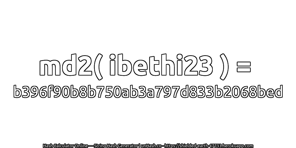 md2( ibethi23 ) = b396f90b8b750ab3a797d833b2068bed | unHash.co