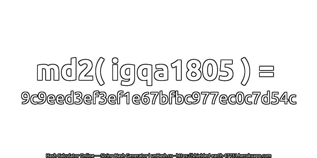 md2( igqa1805 ) = 9c9eed3ef3ef1e67bfbc977ec0c7d54c | unHash.co