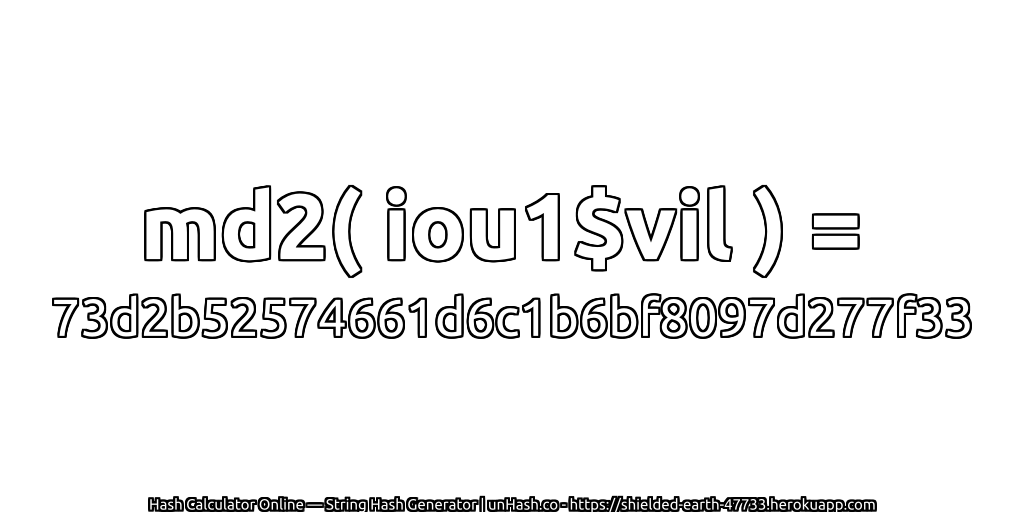 md2( iou1$vil ) = 73d2b52574661d6c1b6bf8097d277f33 | unHash.co
