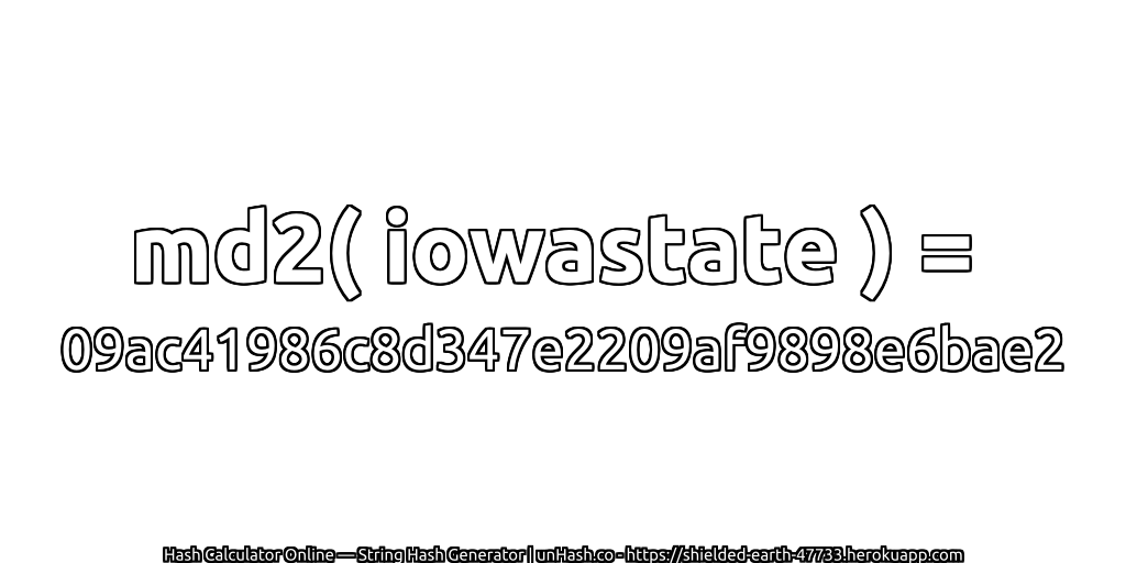 md2( iowastate ) = 09ac41986c8d347e2209af9898e6bae2 | unHash.co
