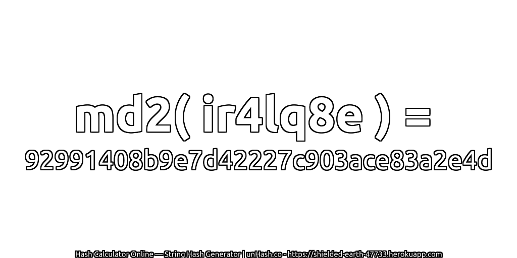 md2( ir4lq8e ) = 92991408b9e7d42227c903ace83a2e4d | unHash.co