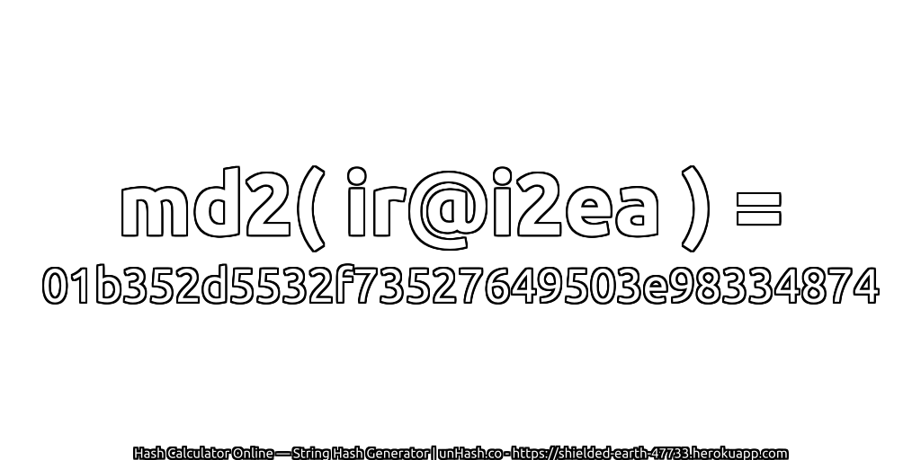 md2( ir@i2ea ) = 01b352d5532f73527649503e98334874 | unHash.co