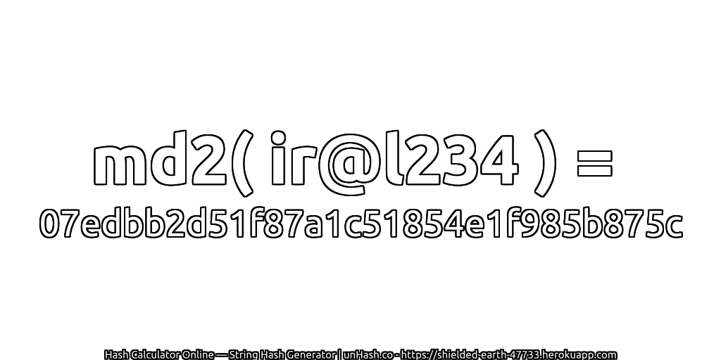 md2( ir@l234 ) = 07edbb2d51f87a1c51854e1f985b875c | unHash.co
