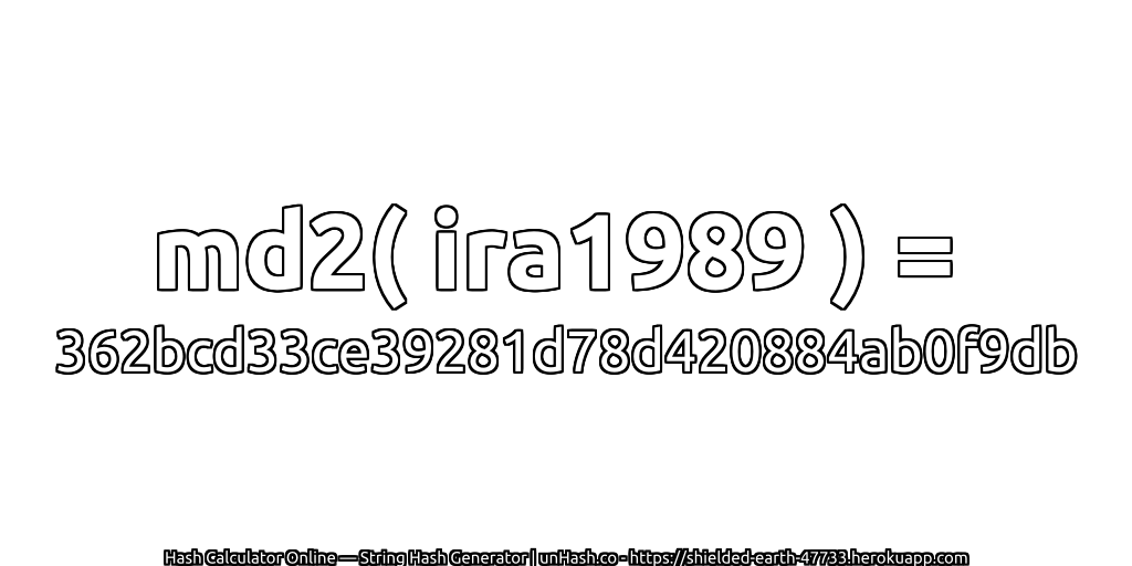 md2( ira1989 ) = 362bcd33ce39281d78d420884ab0f9db | unHash.co