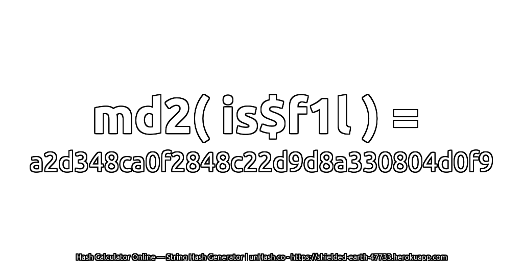 md2( is$f1l ) = a2d348ca0f2848c22d9d8a330804d0f9 | unHash.co