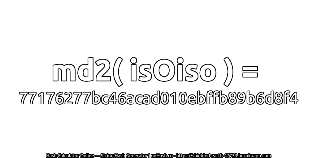 md2( isOiso ) = 77176277bc46acad010ebffb89b6d8f4 | unHash.co