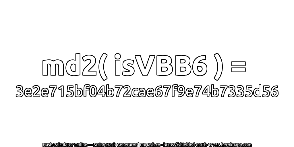 md2( isVBB6 ) = 3e2e715bf04b72cae67f9e74b7335d56 | unHash.co