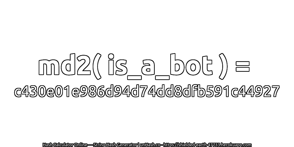 md2( is_a_bot ) = c430e01e986d94d74dd8dfb591c44927 | unHash.co