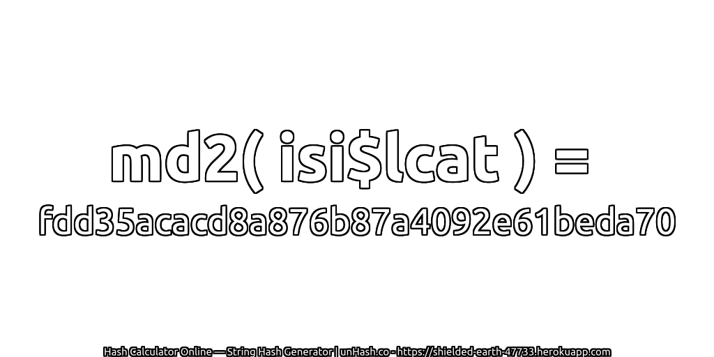 md2( isi$lcat ) = fdd35acacd8a876b87a4092e61beda70 | unHash.co