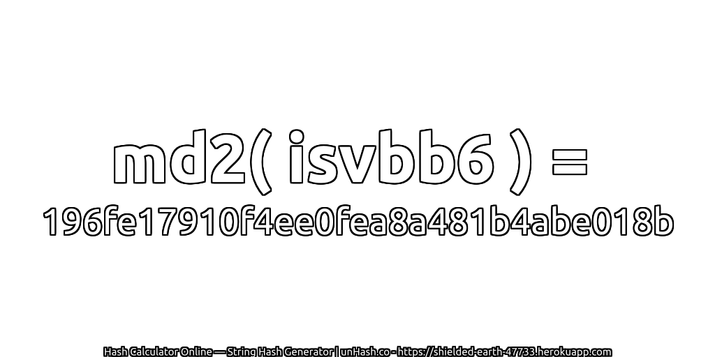 md2( isvbb6 ) = 196fe17910f4ee0fea8a481b4abe018b | unHash.co