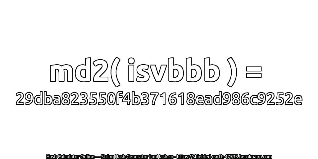 md2( isvbbb ) = 29dba823550f4b371618ead986c9252e | unHash.co